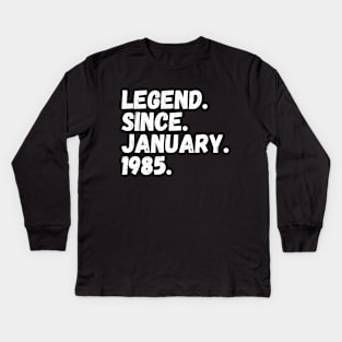 Legend Since January 1985 - Birthday Kids Long Sleeve T-Shirt